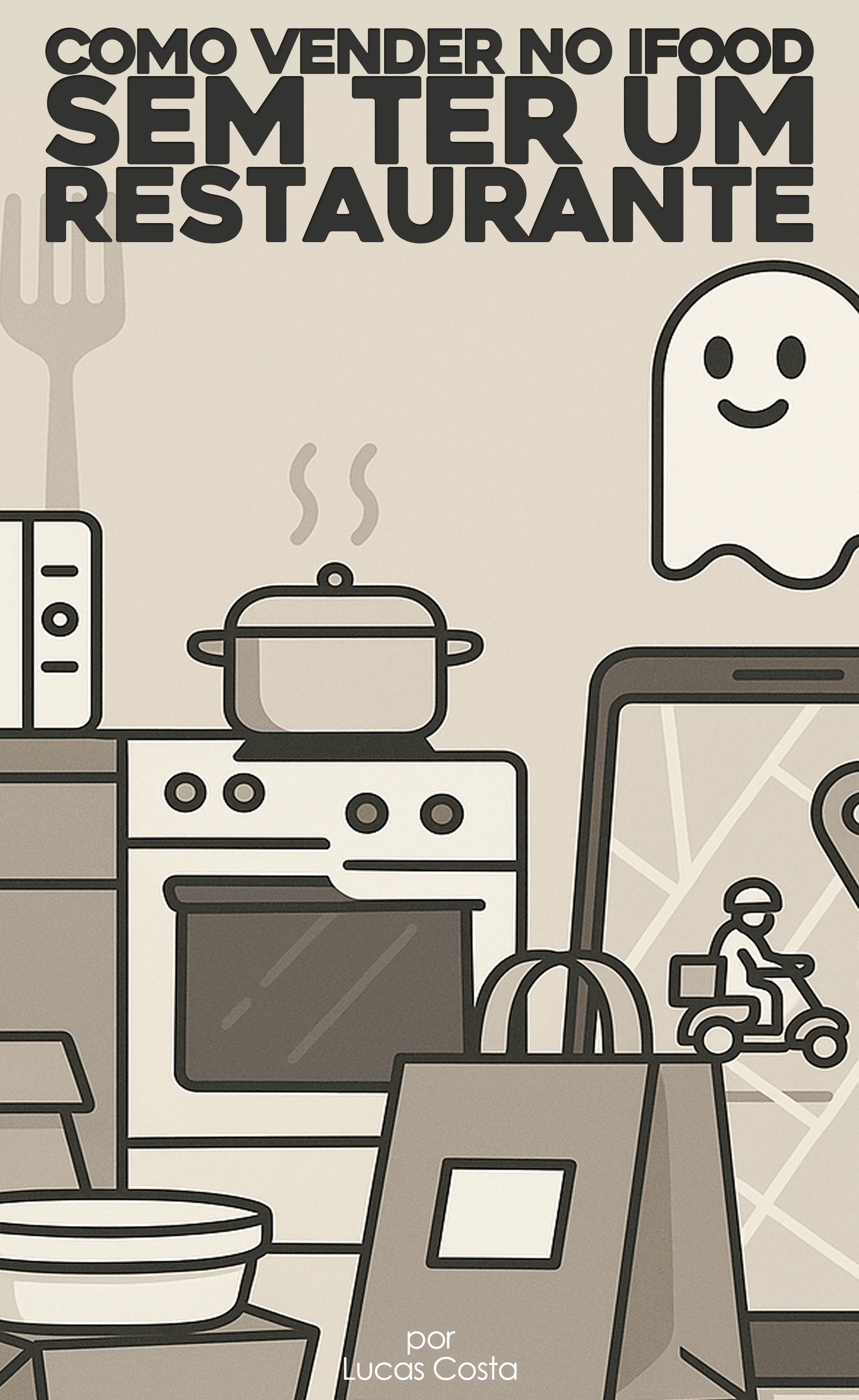 Ebook Como Vender no iFood sem ter restaurante – aprenda a lucrar de casa usando sua própria cozinha